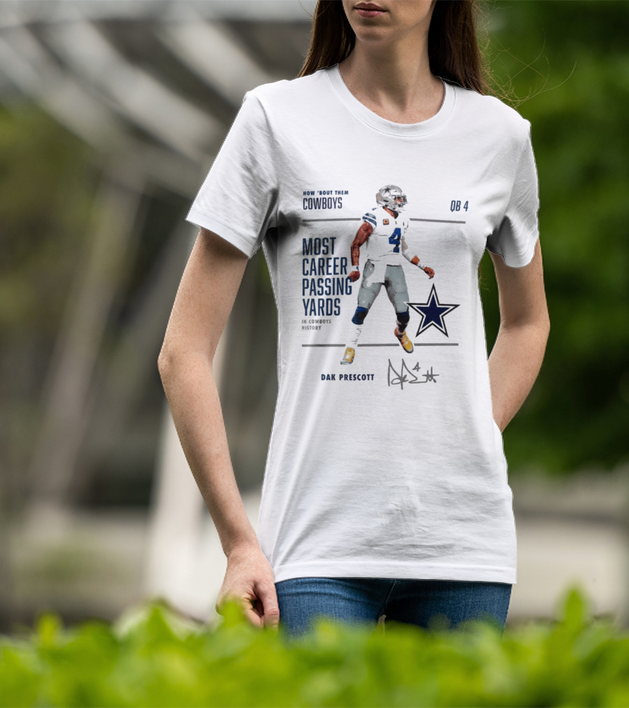 How Bout Them Cowboys Dak Prescott Most Career Passing Yards QB 4 Cowboys History T-Shirt
