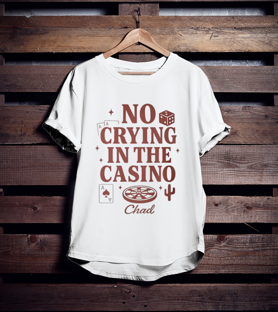 No Crying In The Casino Chad Poker Dice Cactus T-Shirt