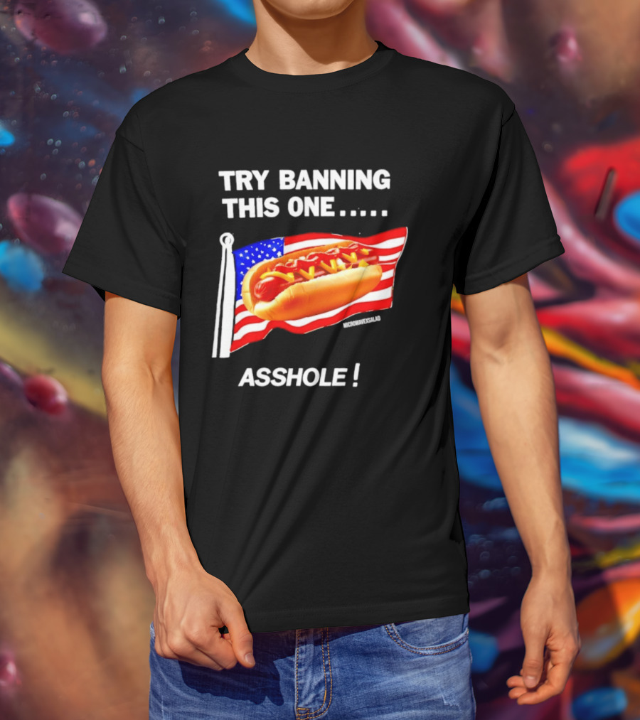 Try Banning This One American Flag Hot Dog Asshole T-Shirt