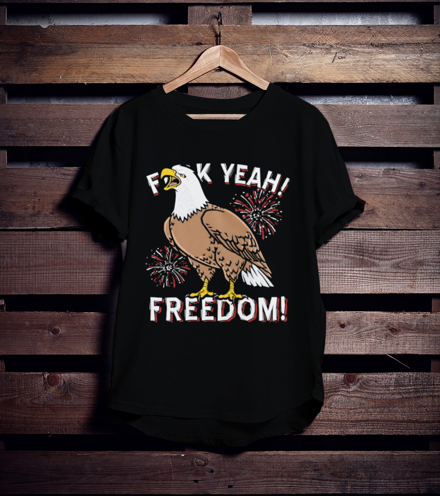 F*ck Yeah Freedom Bald Eagle Fireworks 4th Of July T-Shirt