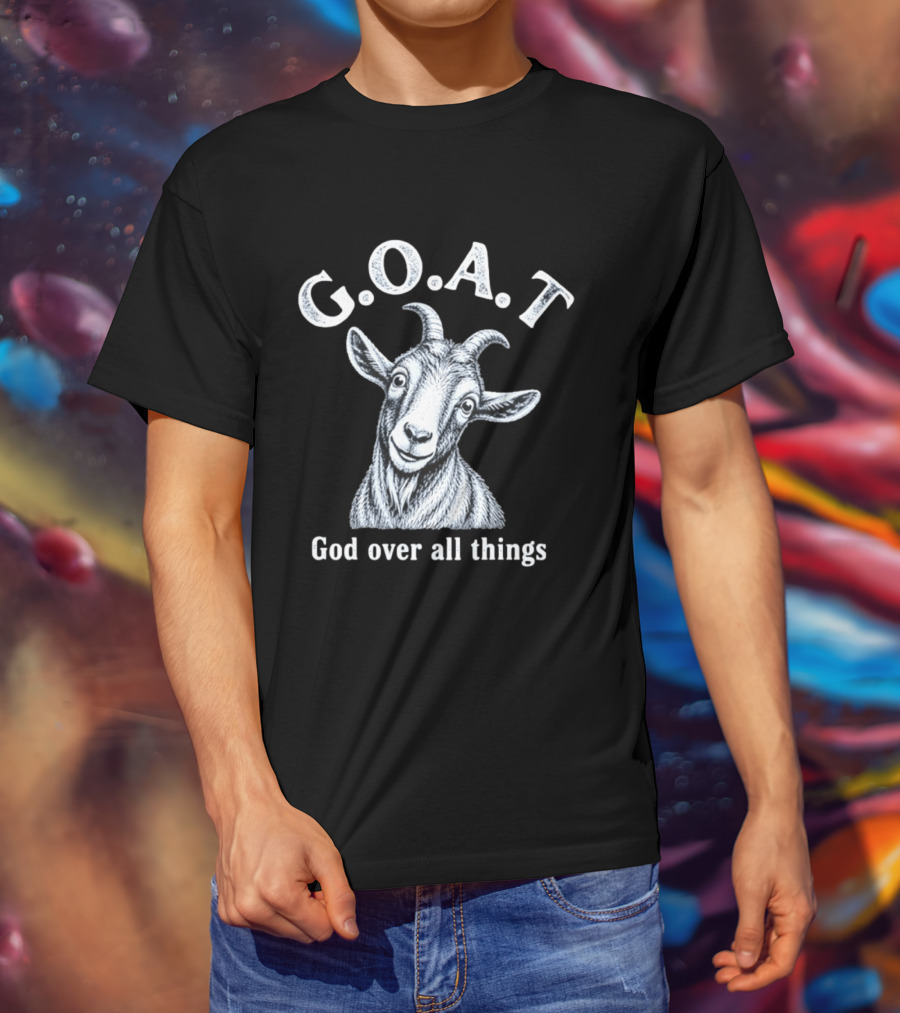 GOAT God Over All Things Christian Faith T-Shirt