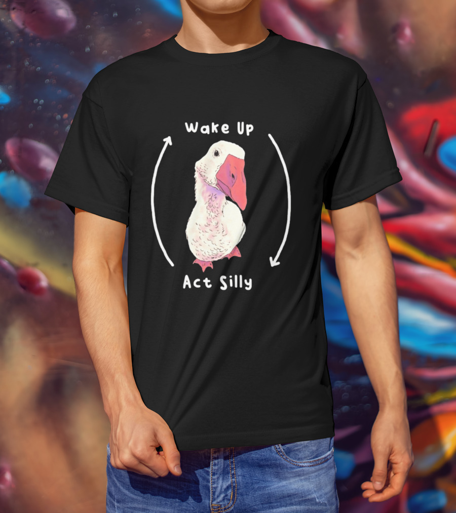Wake Up Act Silly Goose Quirky Humor T-Shirt