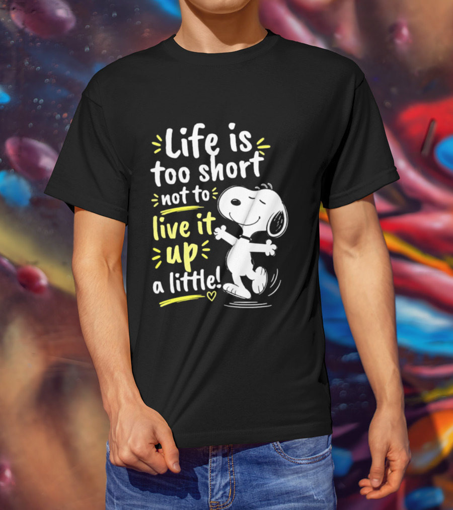 Snoopy Life Is Too Short Live It Up A Little Peanuts Cartoon T-Shirt