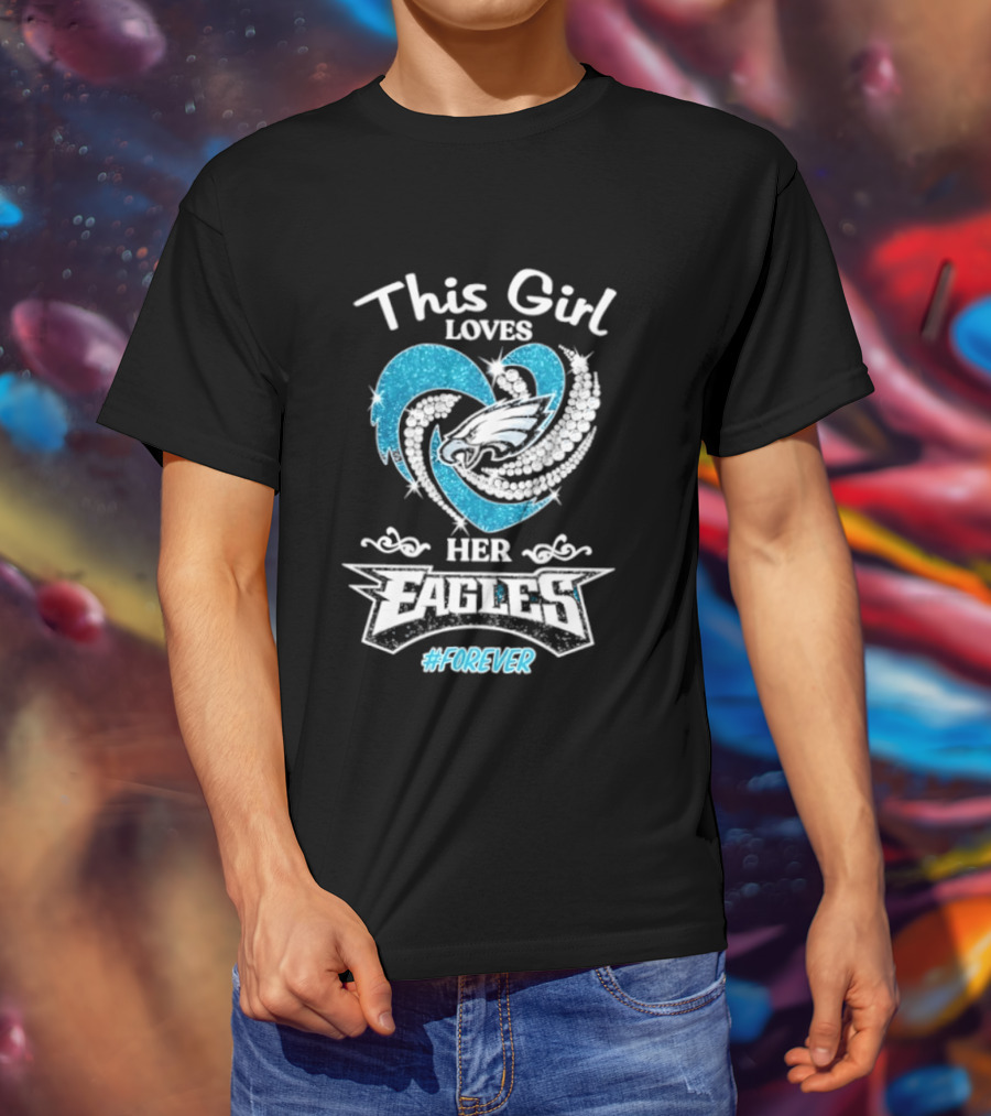 This Girl Loves Her Eagles Forever Diamond Heart 2026 T-Shirt