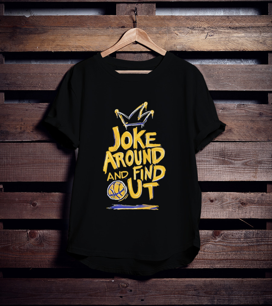 Joke Around And Find Out Denver Nuggets Crown Basketball T-Shirt