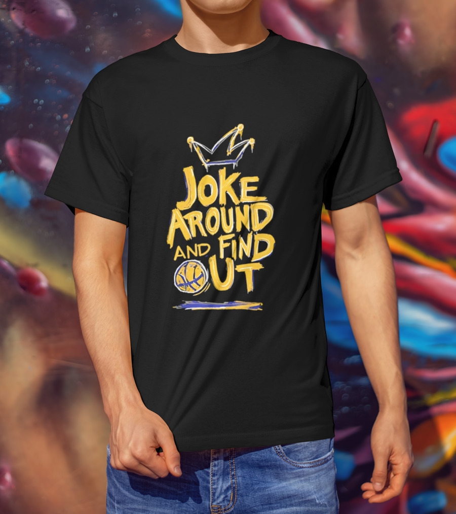 Joke Around And Find Out Denver Nuggets Crown Basketball T-Shirt