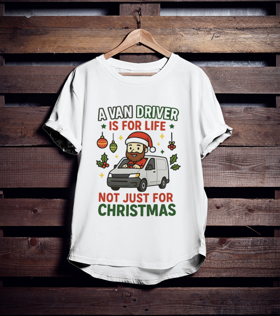 A Van Driver Is For Life Not Just For Christmas Santa Hat Christmas Ornaments T-Shirt