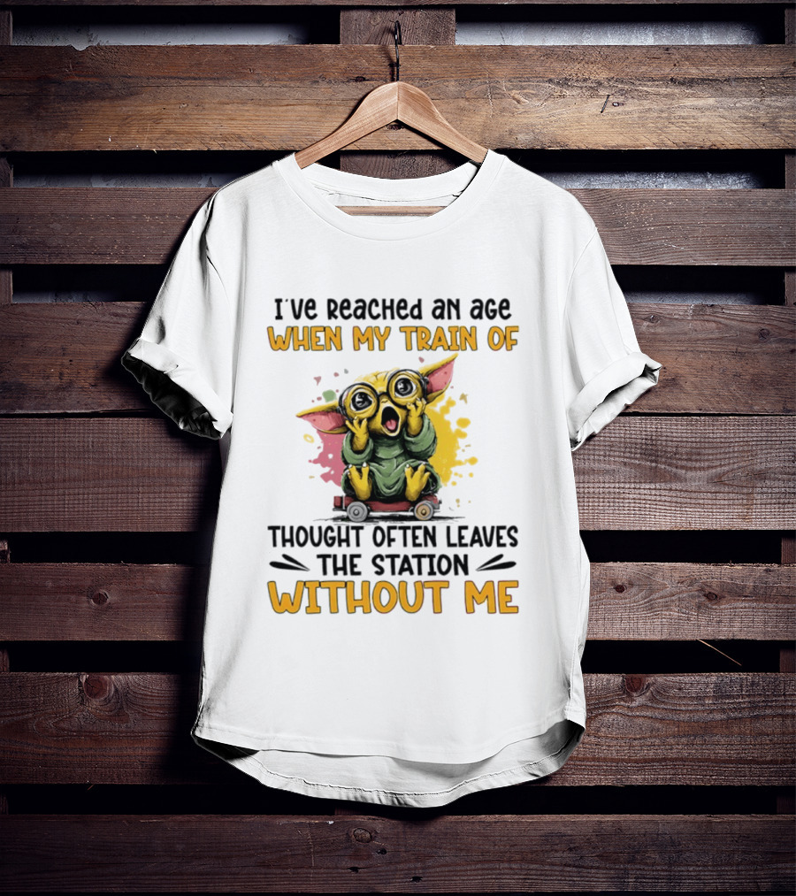Baby Yoda I've Reached An Age When My Train Of Thought Often Leaves The Station Without Me T-Shirt
