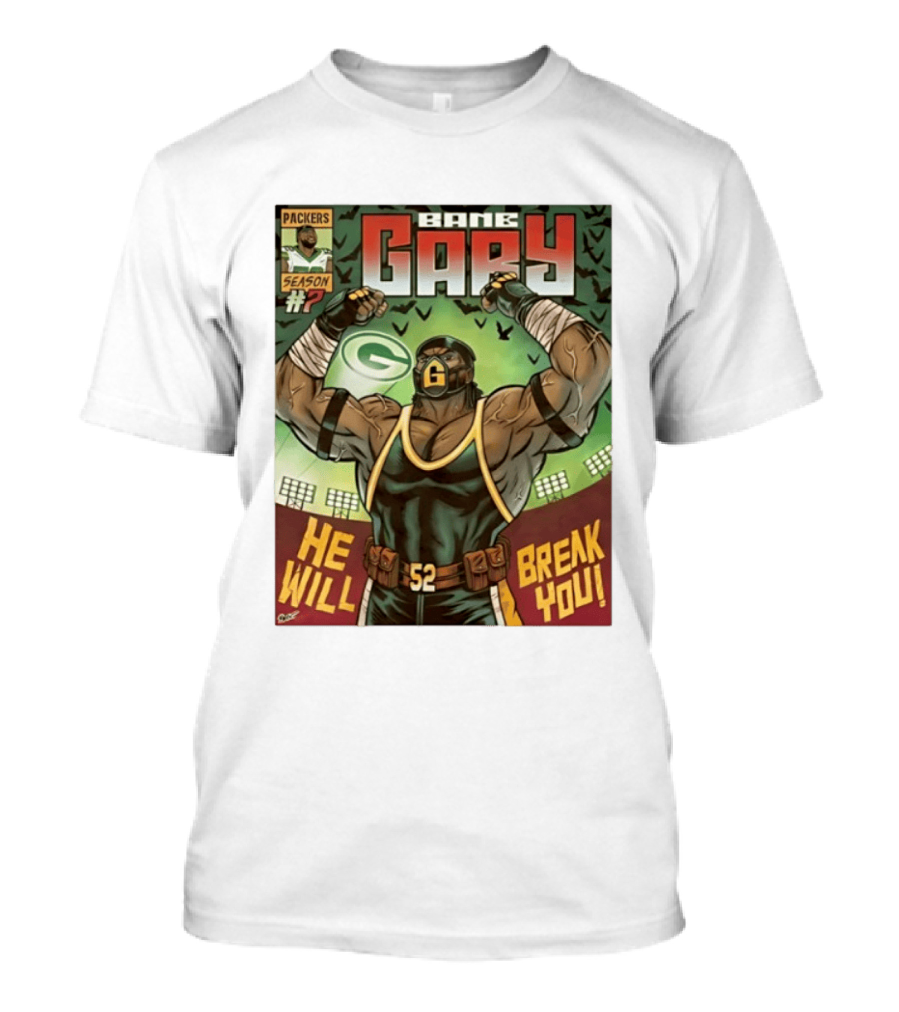 Packers Season 52 Bane Gary Comic He Will Break You T-Shirt