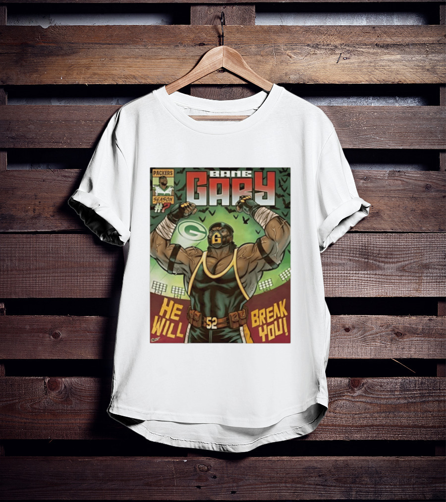 Packers Season 52 Bane Gary Comic He Will Break You T-Shirt