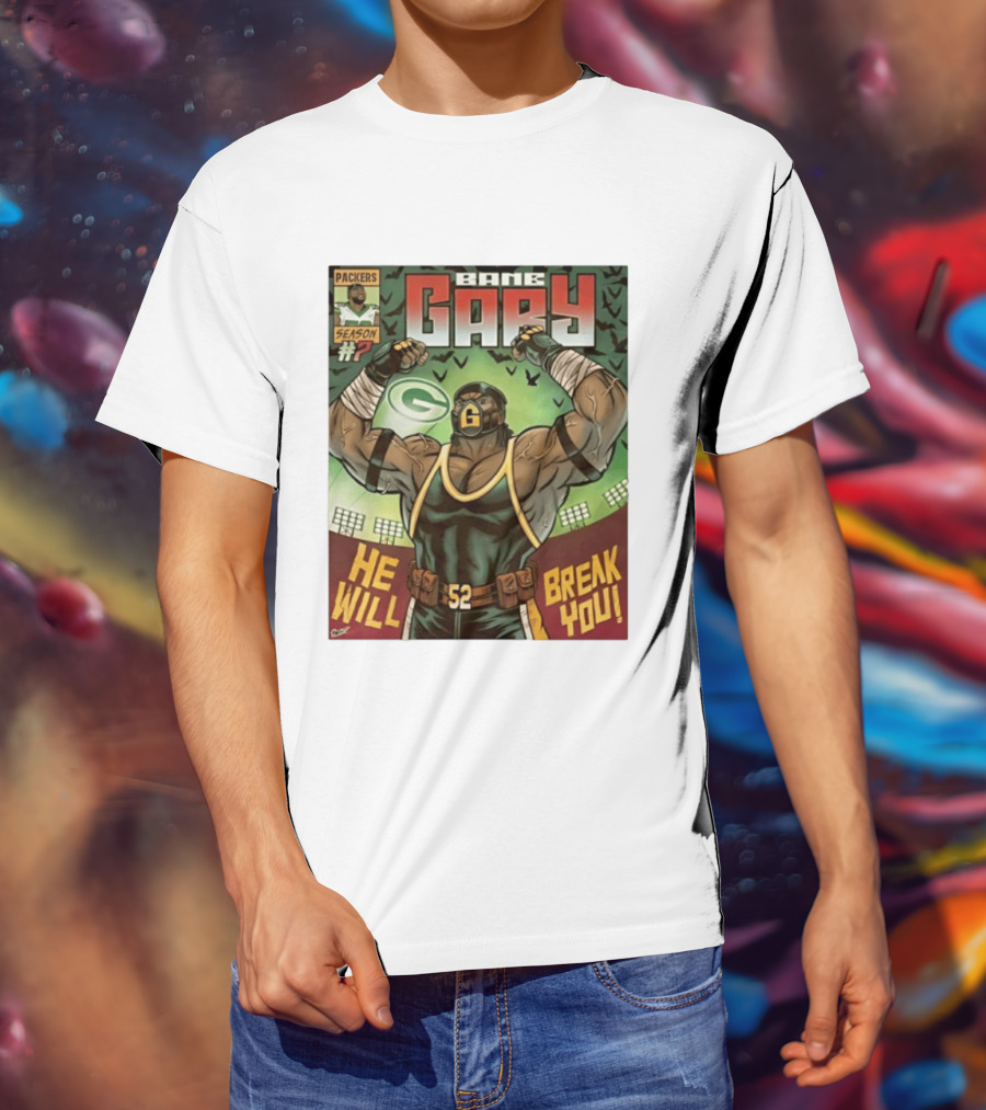 Packers Season 52 Bane Gary Comic He Will Break You T-Shirt