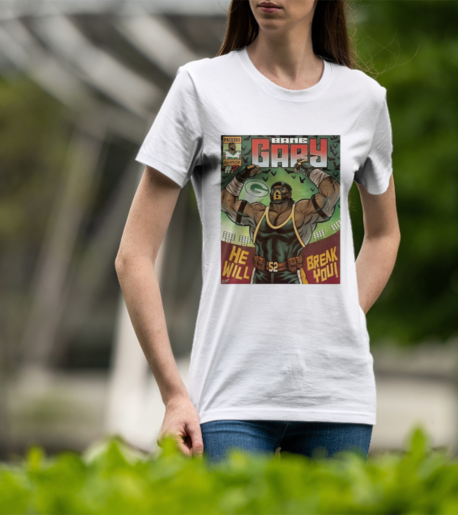 Packers Season 52 Bane Gary Comic He Will Break You T-Shirt