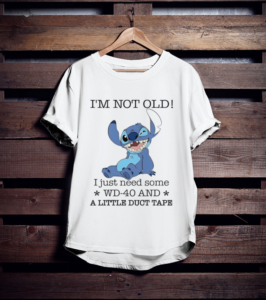 I'm Not Old Just Need WD 40 And Duct Tape Stitch T-Shirt