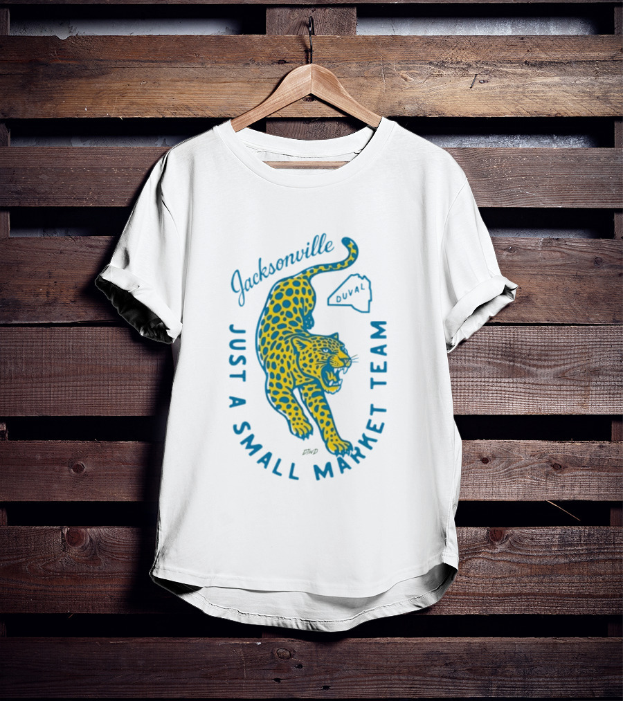 Jacksonville Jaguars Just A Small Market Team Duval T-Shirt