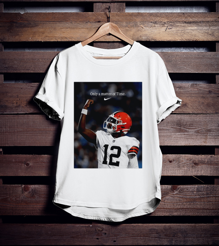 Cleveland Browns Shedeur Sanders Only A Matter Of Time 12 Football T-Shirt
