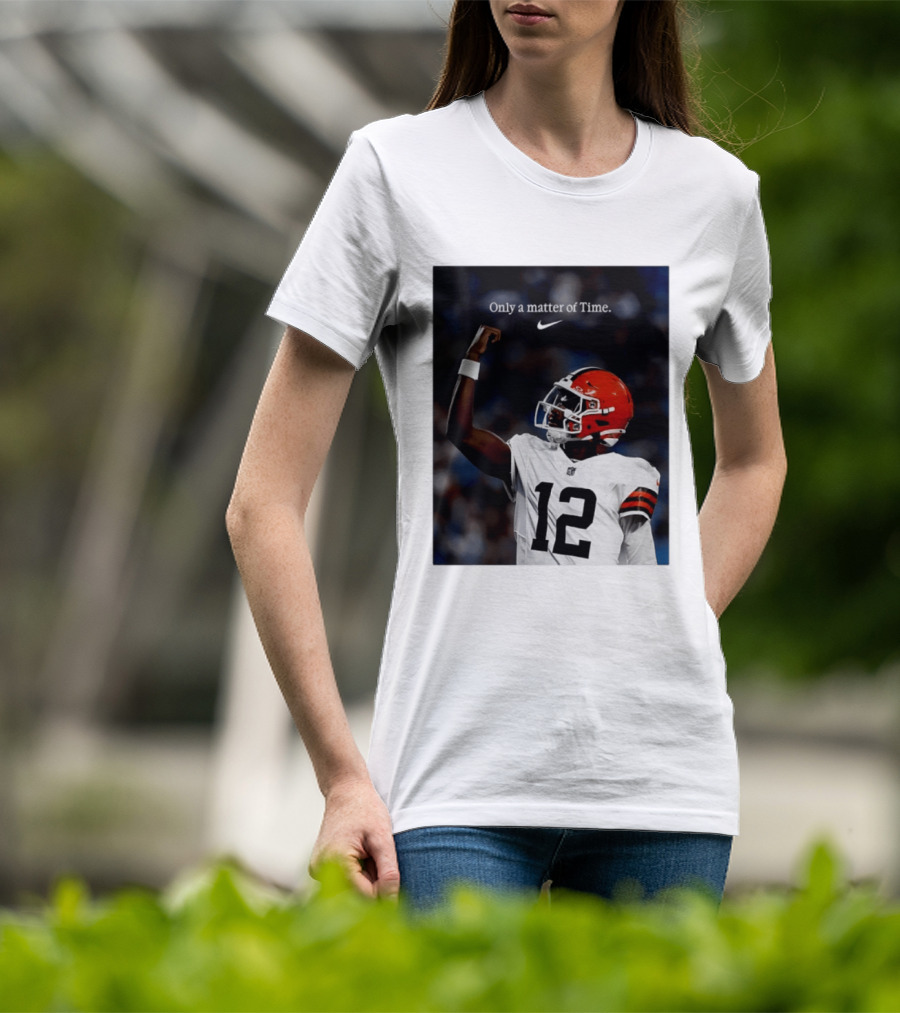 Cleveland Browns Shedeur Sanders Only A Matter Of Time 12 Football T-Shirt