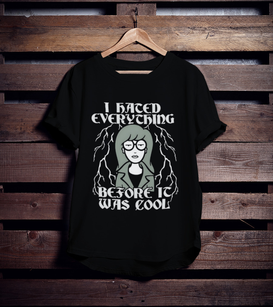 I Hated Everything Before It Was Cool Daria T-Shirt