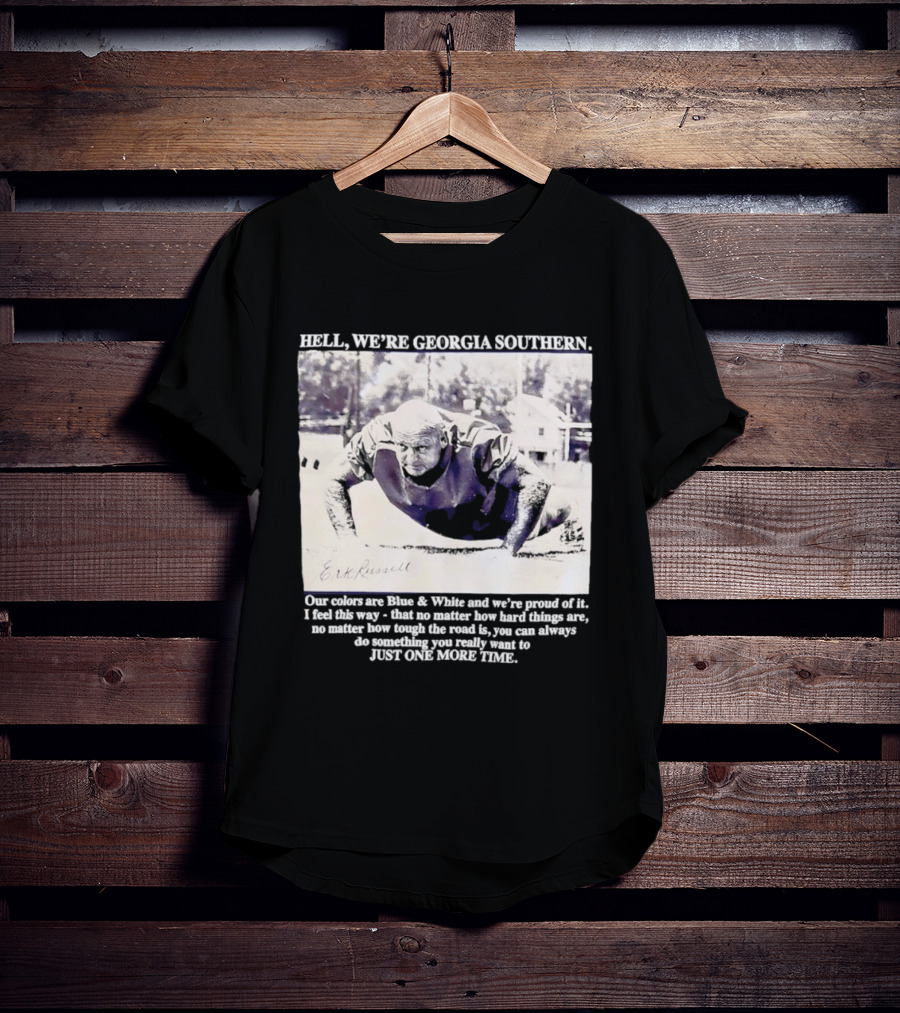 Hell We're Georgia Southern Erk Russell Just One More Time T-Shirt