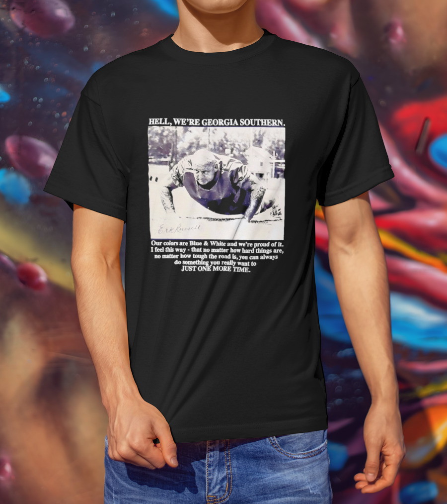 Hell We're Georgia Southern Erk Russell Just One More Time T-Shirt