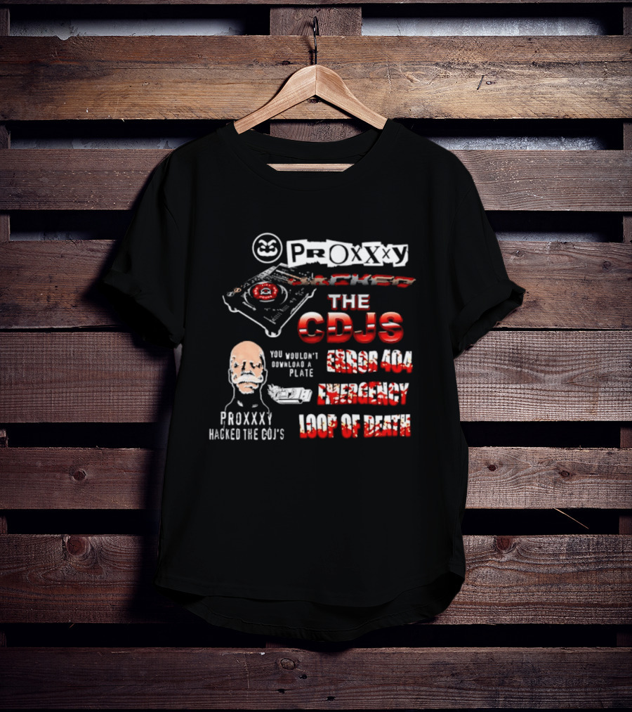 Proxxxy Hacked The CDJs Error 404 Emergency Loop Of Death You Wouldn't Download A Plate T-Shirt