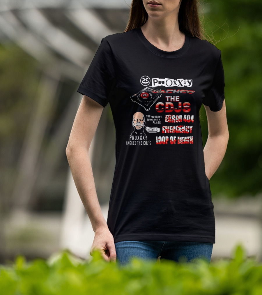 Proxxxy Hacked The CDJs Error 404 Emergency Loop Of Death You Wouldn't Download A Plate T-Shirt