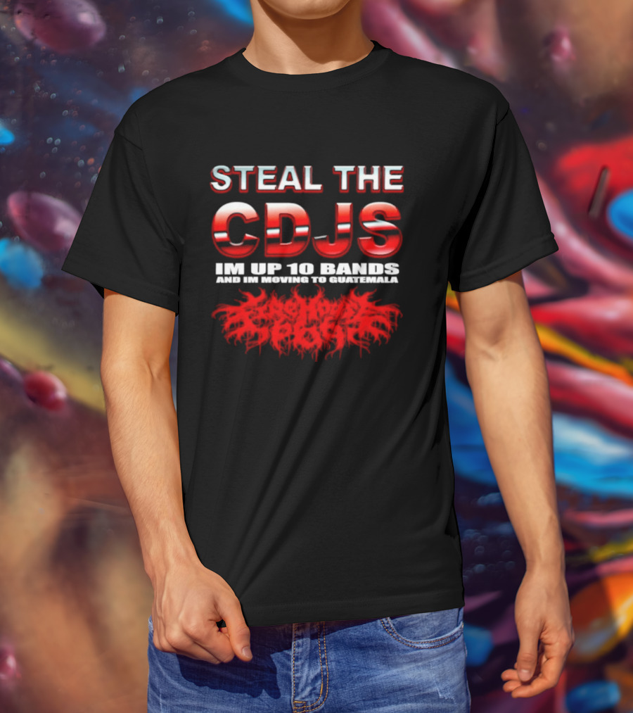 Steal The Cdjs Im Up 10 Bands Moving To Guatemala Red T-Shirt