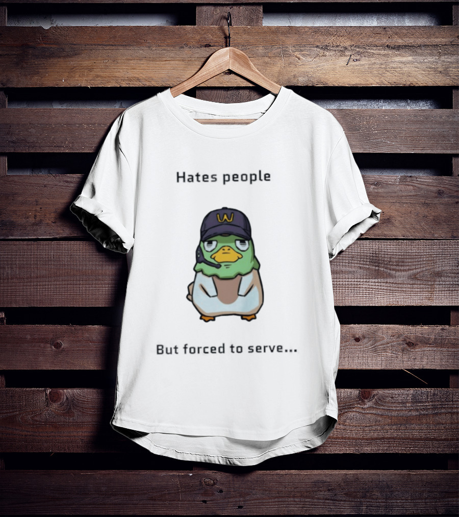 Hates People But Forced To Serve Duck Wearing Cap T-Shirt