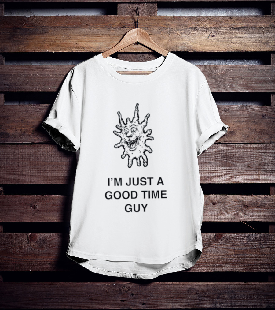 I'm Just A Good Time Guy Funny Splatter Face T-Shirt
