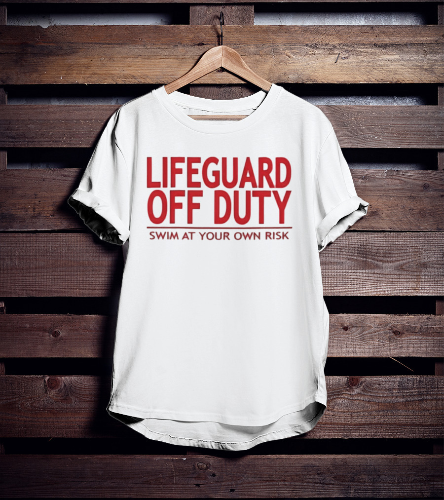 Lifeguard Off Duty Swim At Your Own Risk Warning Phrase T-Shirt