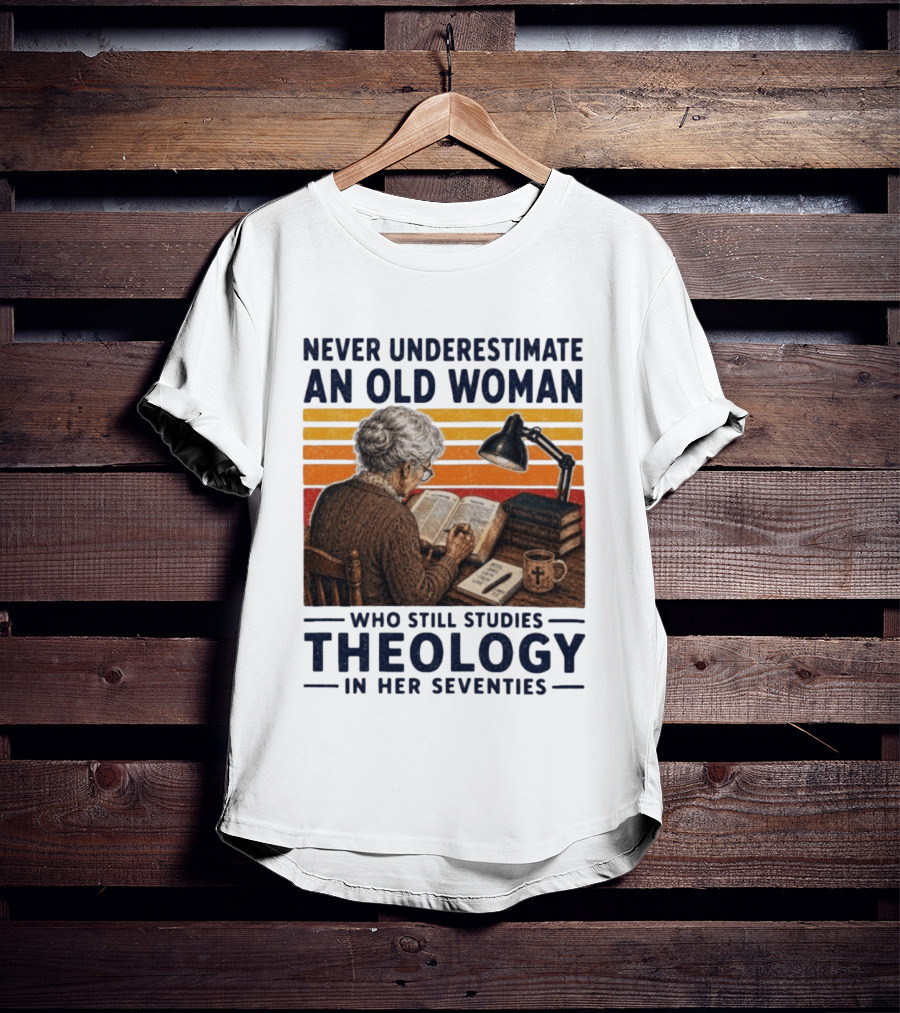 Never Underestimate An Old Woman Who Studies Theology In Her Seventies With Books And Lamp T-Shirt