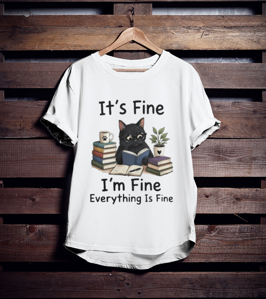 Black Cat Reading Books It's Fine I'm Fine Everything Is Fine Coffee Plant T-Shirt