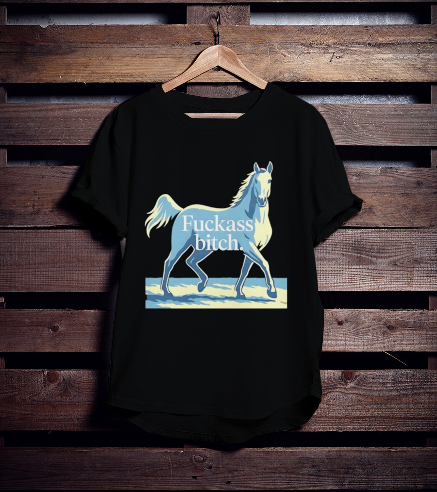 Fuckass Bitch Horse Sarcastic Equine T-Shirt