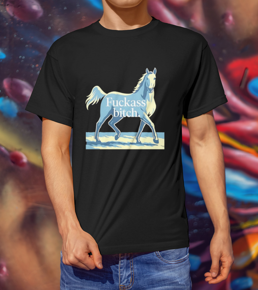 Fuckass Bitch Horse Sarcastic Equine T-Shirt