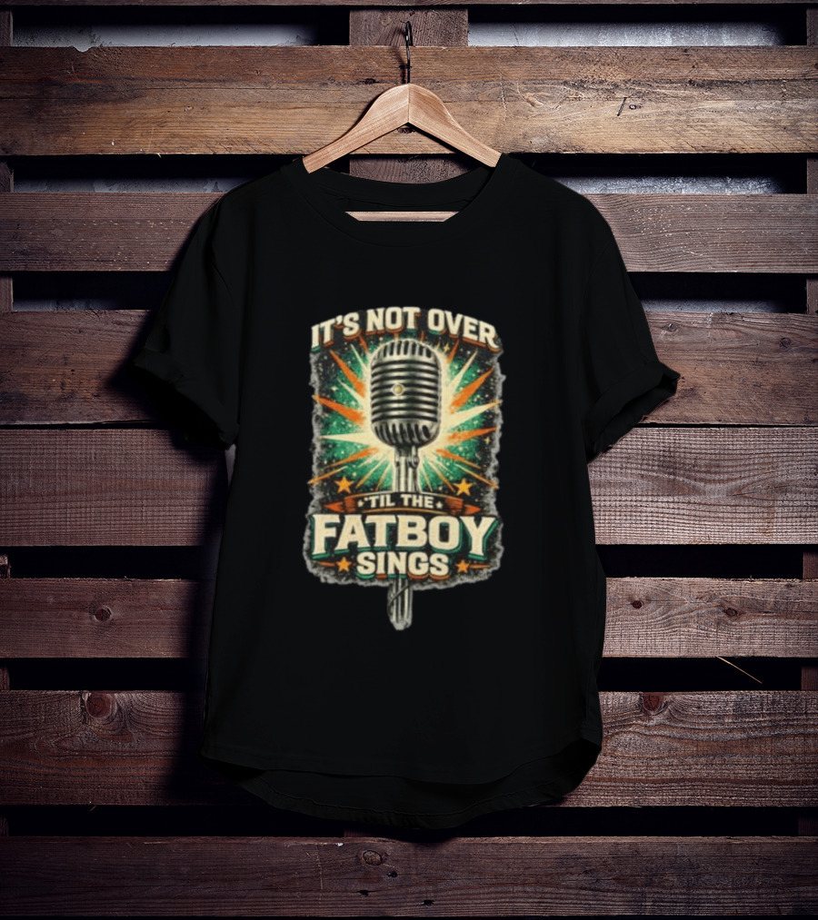 It's Not Over Til The Fatboy Sings Microphone Vintage Starburst T-Shirt
