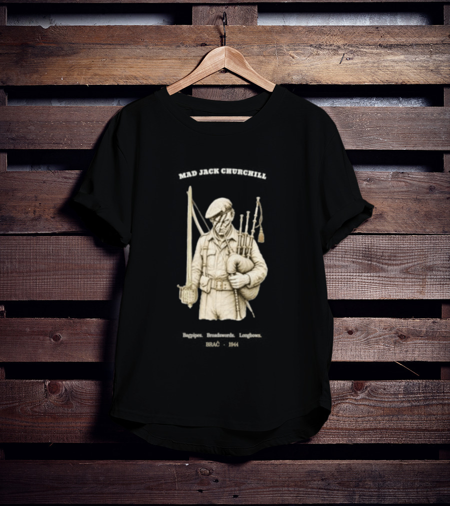Mad Jack Churchill Bagpipes Broadswords Longbows Brač 1944 WWII Legendary Figure T-Shirt