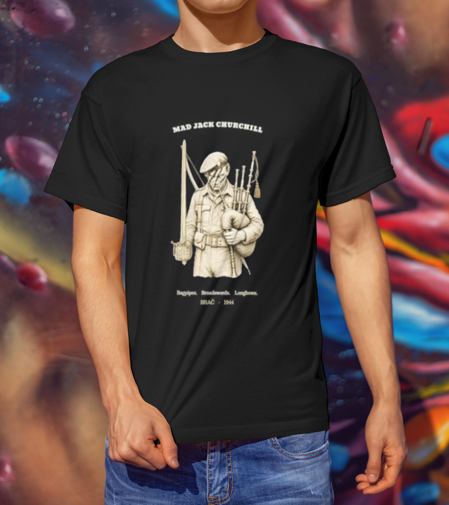 Mad Jack Churchill Bagpipes Broadswords Longbows Brač 1944 WWII Legendary Figure T-Shirt
