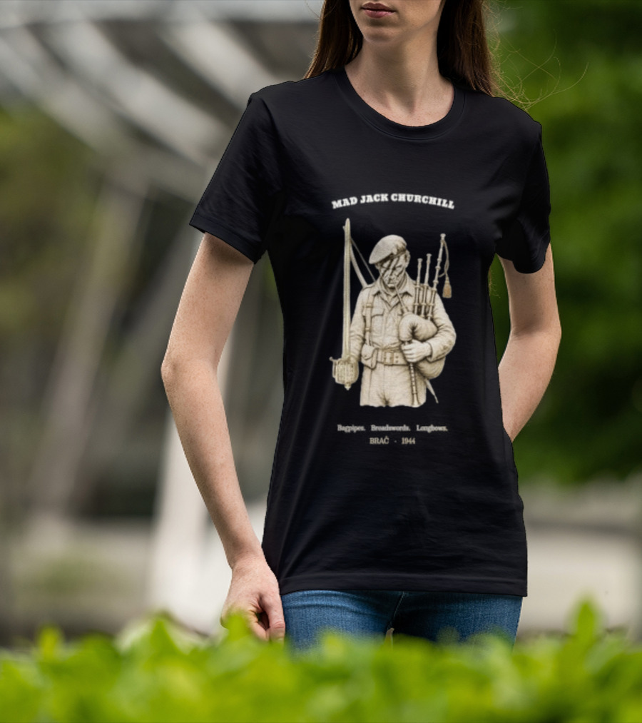Mad Jack Churchill Bagpipes Broadswords Longbows Brač 1944 WWII Legendary Figure T-Shirt