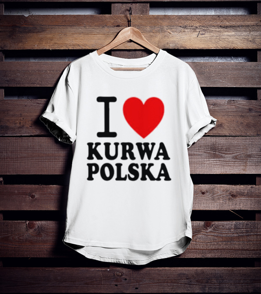 I Love Heart Kurwa Polska Poland Polish Slang T-Shirt