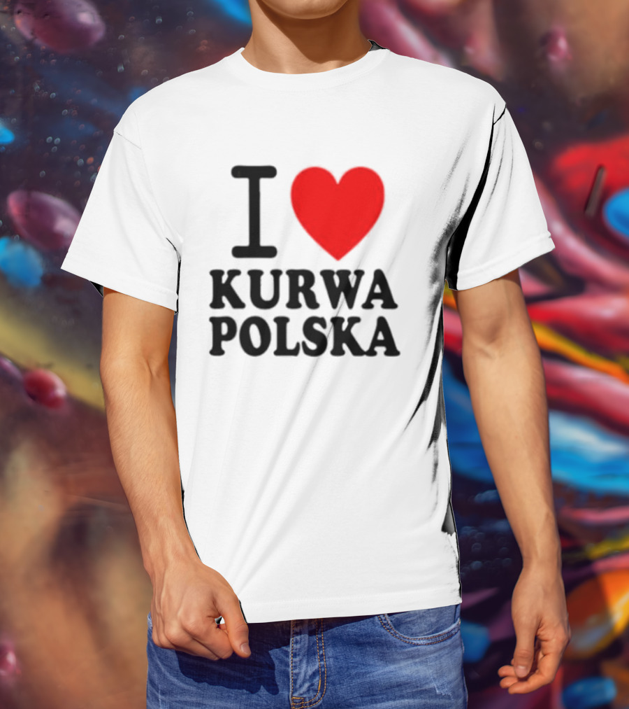 I Love Heart Kurwa Polska Poland Polish Slang T-Shirt