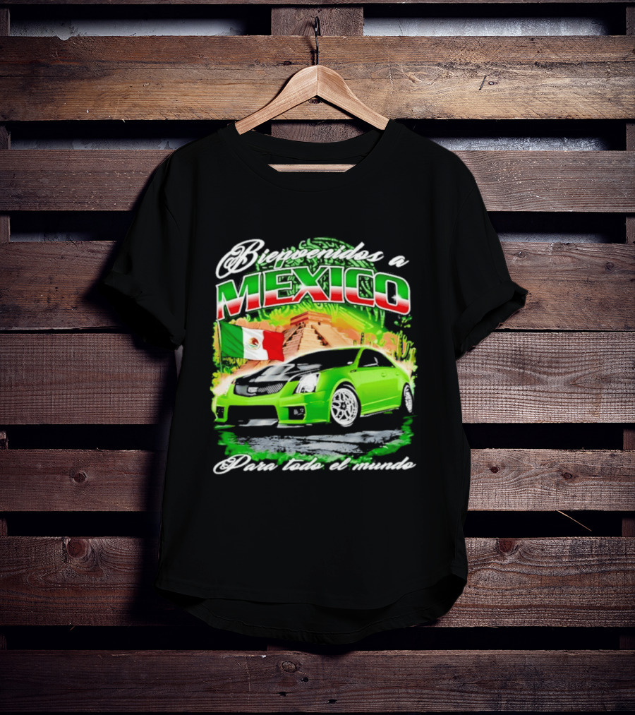 Bienvenidos A Mexico Green Car Pyramid Mexican Flag Para Todo El Mundo T-Shirt