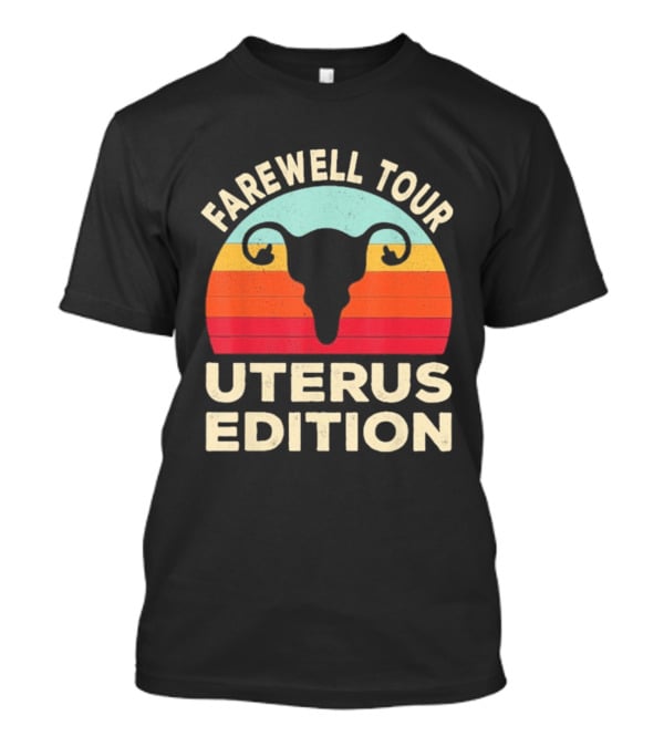 Farewell Tour Uterus Edition Hysterectomy Recovery Laparoscopic T-Shirt