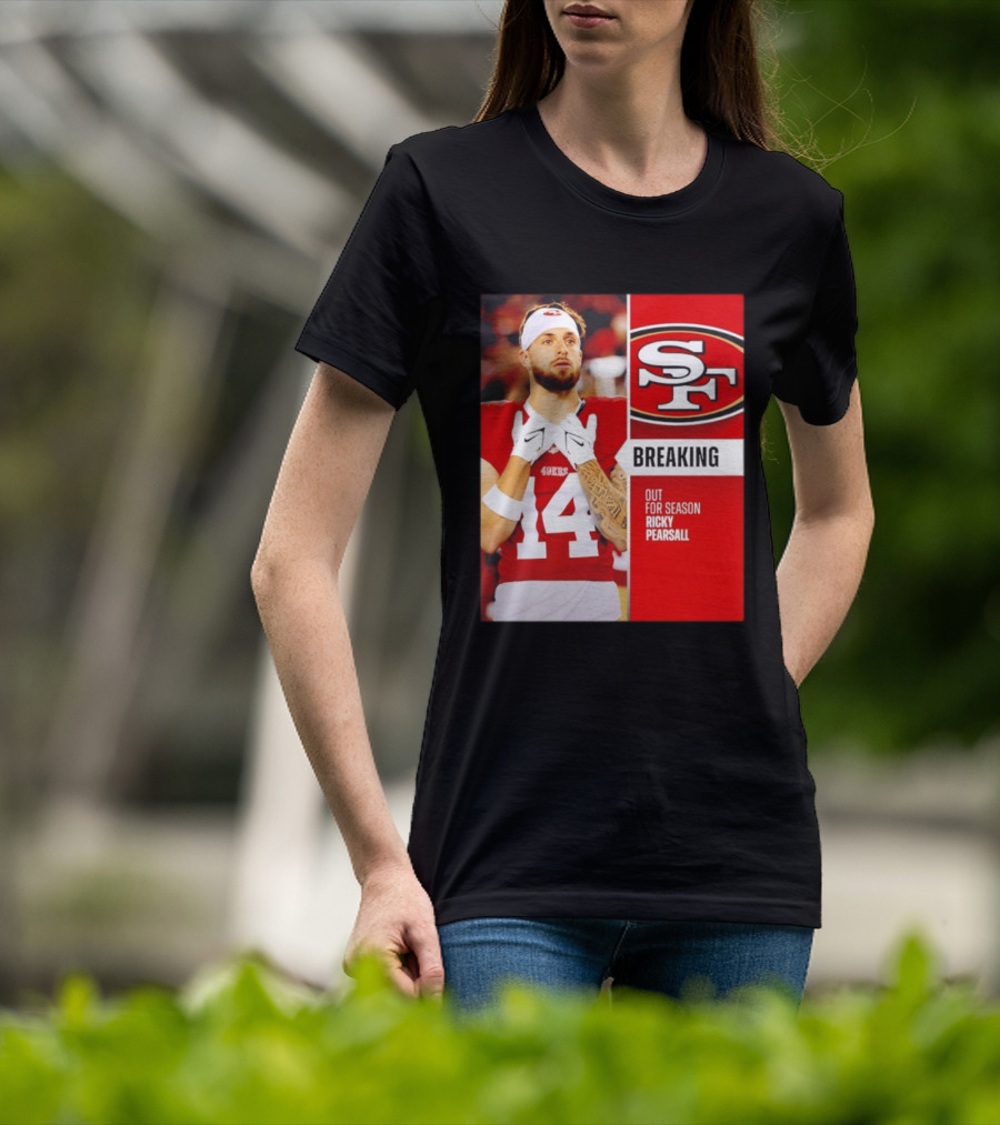 San Francisco 49ers Breaking News Ricky Pearsall Out For Season T-Shirt