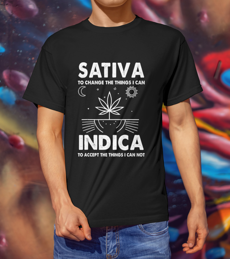 Sativa To Change The Things I Can Indica To Accept The Things I Can Not T-Shirt