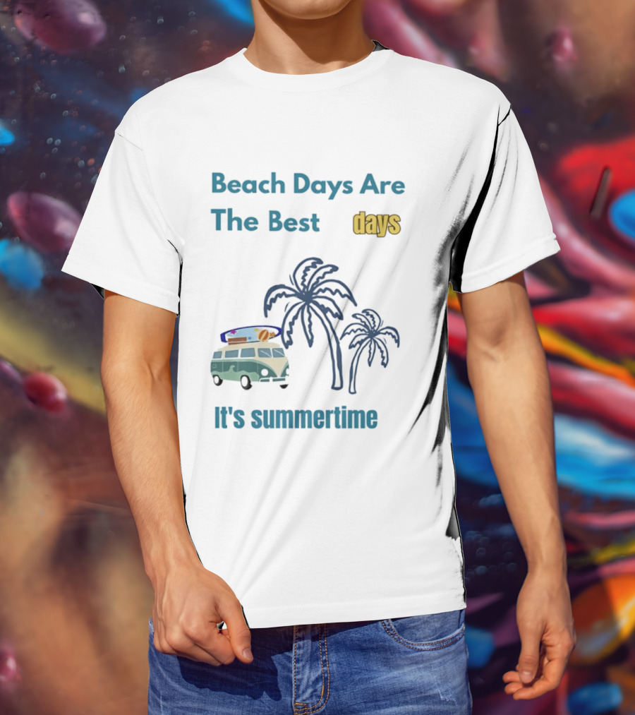Beach Days Are The Best Days It's Summertime Palm Trees Surf Van T-Shirt