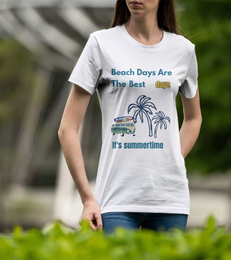Beach Days Are The Best Days It's Summertime Palm Trees Surf Van T-Shirt