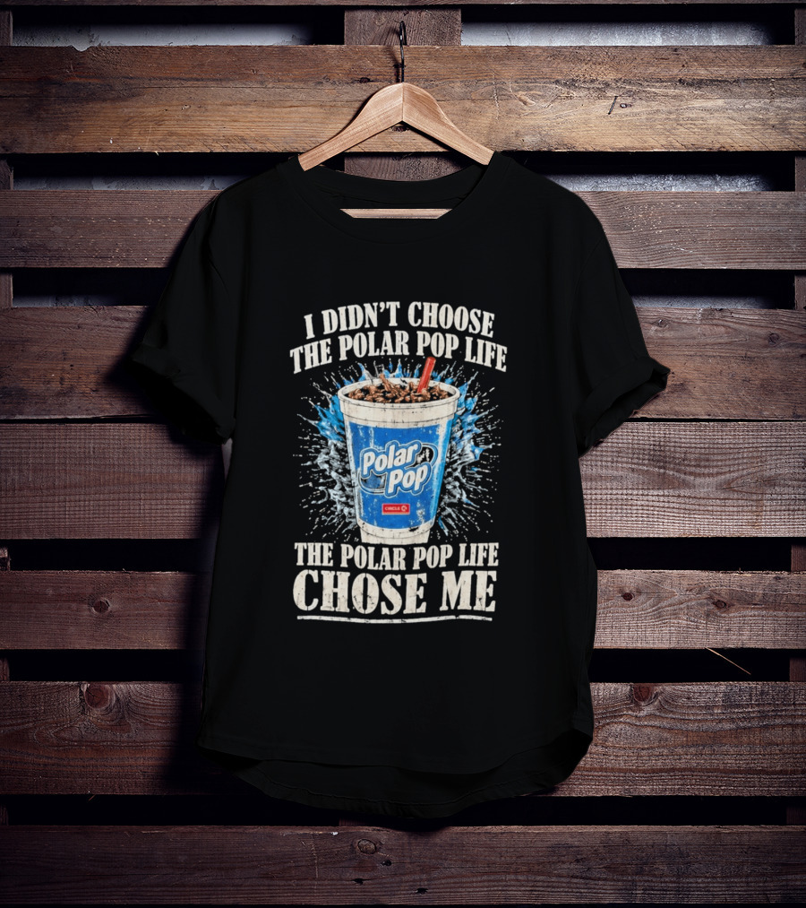 I Didn't Choose The Polar Pop Life Circle K Drink Chose Me T-Shirt