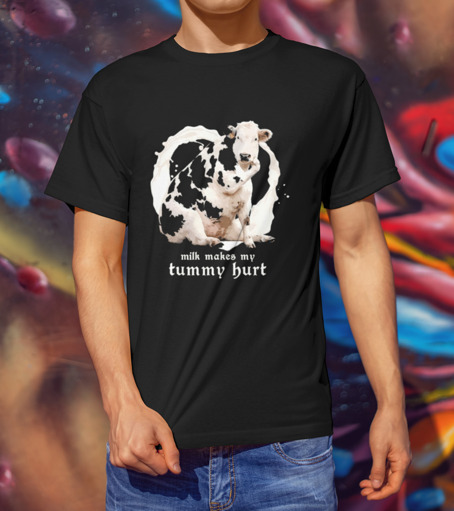 Milk Makes My Tummy Hurt Cow Lactose Intolerant T-Shirt