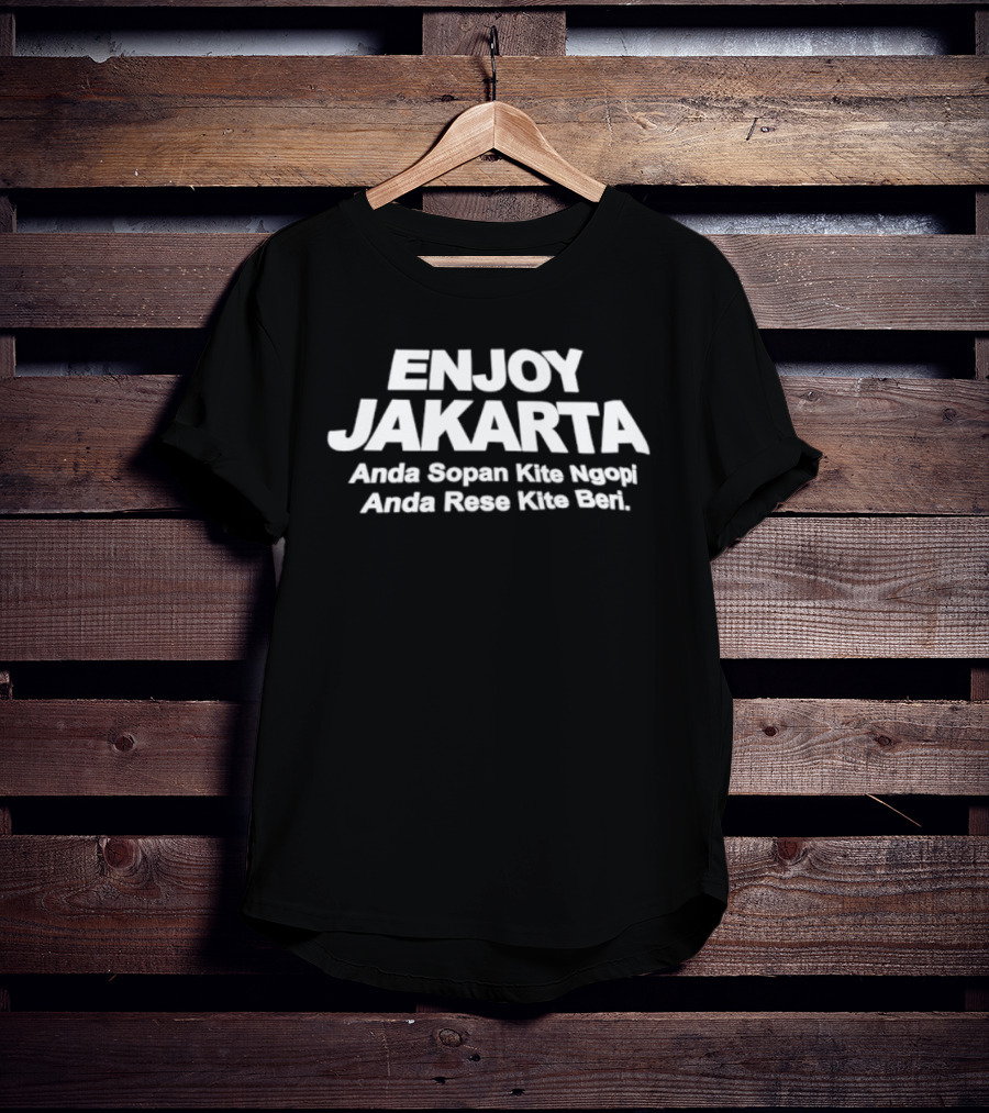 ENJOY JAKARTA Anda Sopan Kite Ngopi Anda Rese Kite Beri T-Shirt