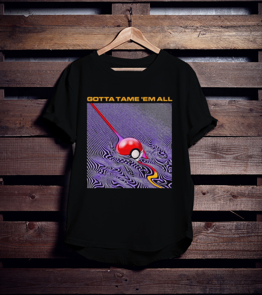 Gotta Tame 'Em All Pokemon Pokeball Gaming Psychedelic Wave T-Shirt