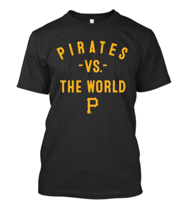 Pirates Vs The World 2026 MLB Season T-Shirt